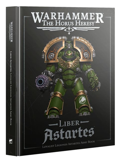 The Horus Heresy: Liber Astartes - Loyalist Legiones Astartes Army Book