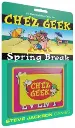 Chez Geek - Spring Break 